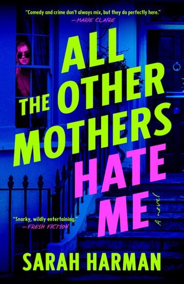 Cover of All the Other Mothers Hate Me by Sarah Harman