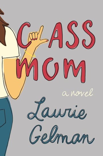 Cover of Class Mom by Laurie Gelman