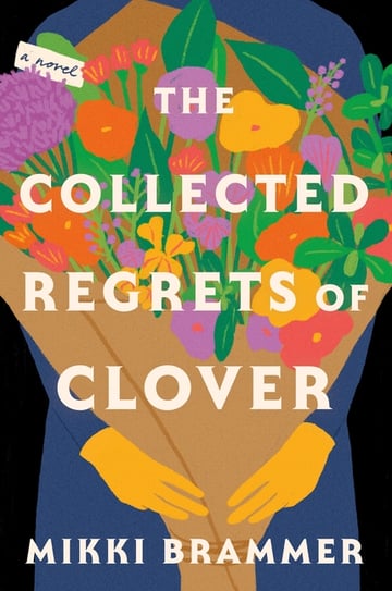 Cover of The Collected Regrets of Clover by Mikki Brammer