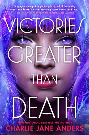 Cover of Victories Greater Than Death by Charlie Jane Anders