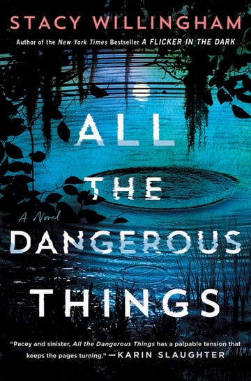 Cover of All the Dangerous Things by Stacy Willingham
