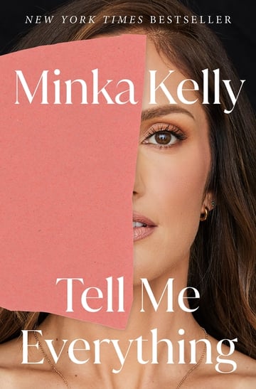 Cover of Tell Me Everything by Minka Kelly