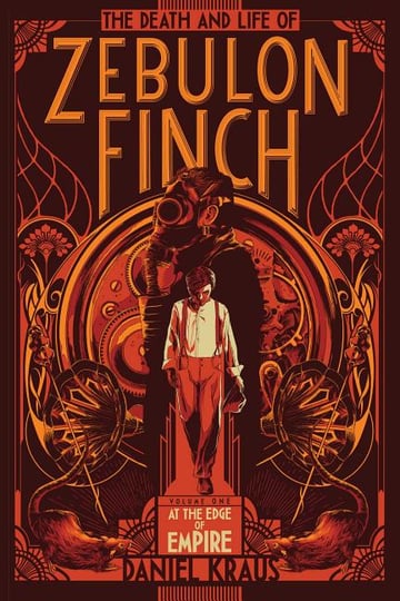 Cover of Death and Life of Zebulon Finch, Volume One by Daniel Kraus