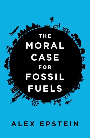 Cover of The Moral Case for Fossil Fuels by Alex Epstein