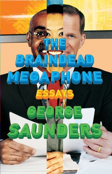 Cover of The Braindead Megaphone by George Saunders