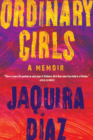 Cover of Ordinary Girls by Jaquira Díaz