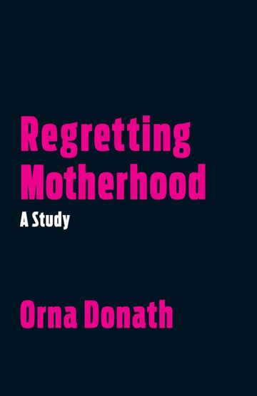 Cover of Regretting Motherhood by Orna Donath