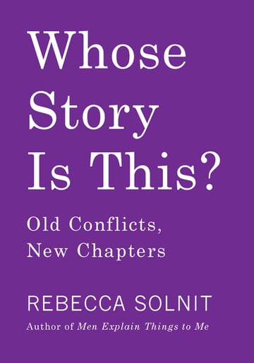 Cover of Whose Story Is This? by Rebecca Solnit