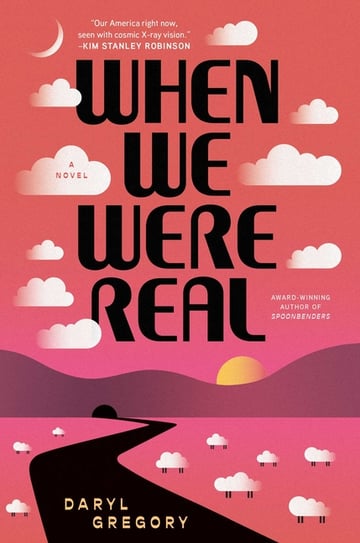 Cover of When We Were Real by Daryl Gregory