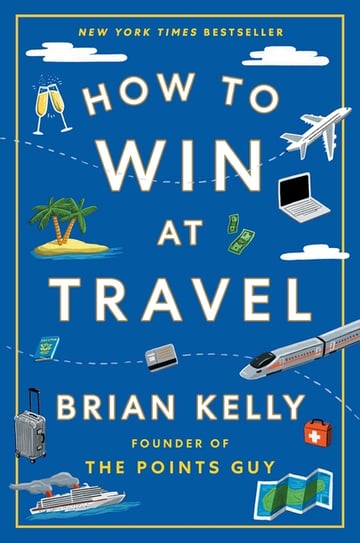Cover of How to Win at Travel by Brian Kelly