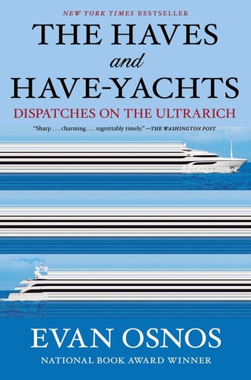 Cover of The Haves and Have-Yachts by Evan Osnos