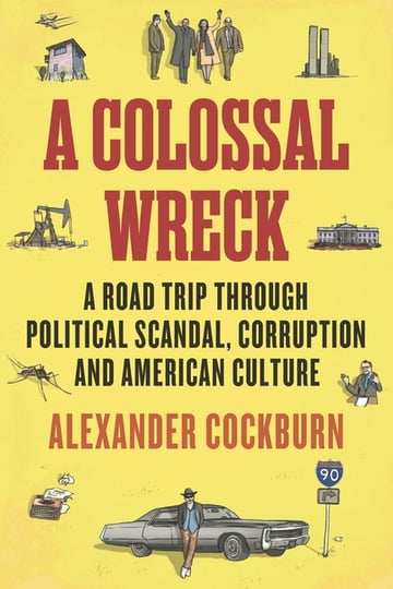 Cover of A Colossal Wreck by Alexander Cockburn