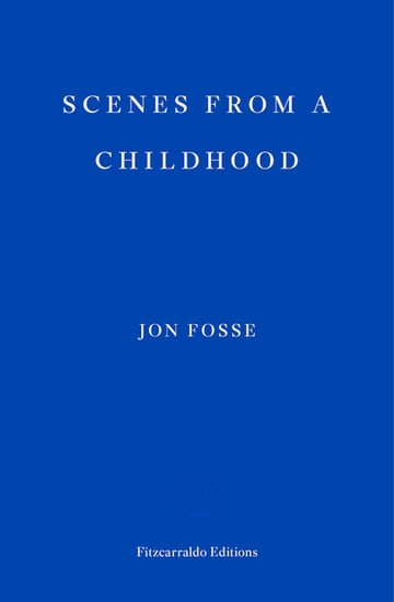 Cover of Scenes from a Childhood -- Winner of the 2023 Nobel Prize in Literature by Jon Fosse