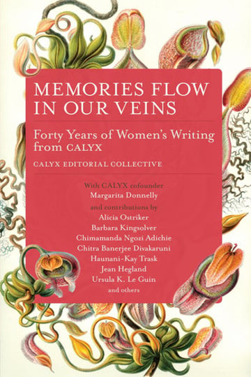 Cover of Memories Flow in Our Veins by CALYX Editorial Collective