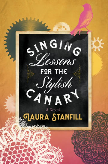 Cover of Singing Lessons for the Stylish Canary by Laura Stanfill