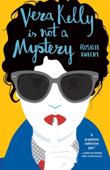 Cover of Vera Kelly Is Not a Mystery by Rosalie Knecht