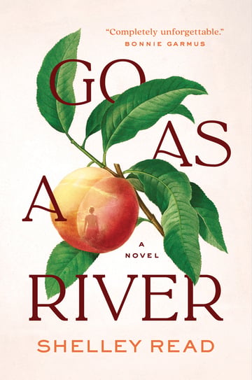 Cover of Go as a River by Shelley Read