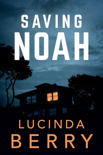 Cover of Saving Noah by Lucinda Berry