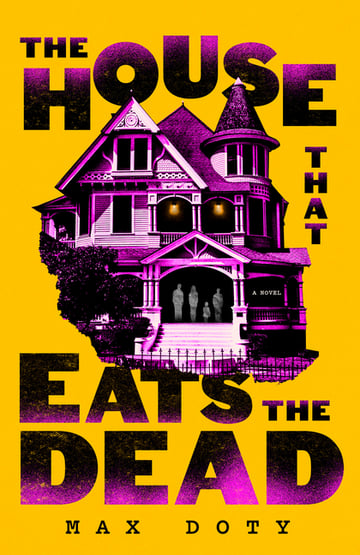 Cover of The House That Eats the Dead by Max Doty