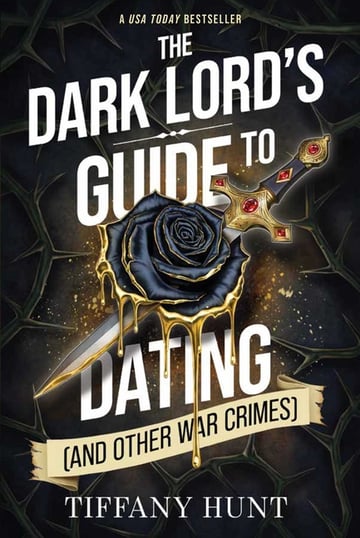 Cover of The Dark Lord's Guide to Dating (and Other War Crimes) by Tiffany Hunt