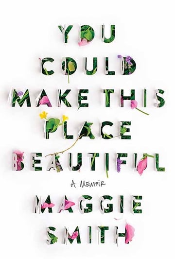 Cover of You Could Make This Place Beautiful by Maggie Smith