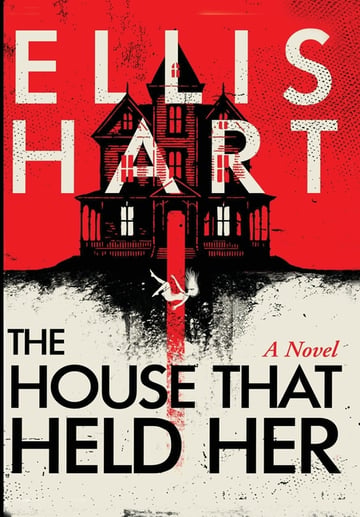 Cover of The House That Held Her by Ellis Hart