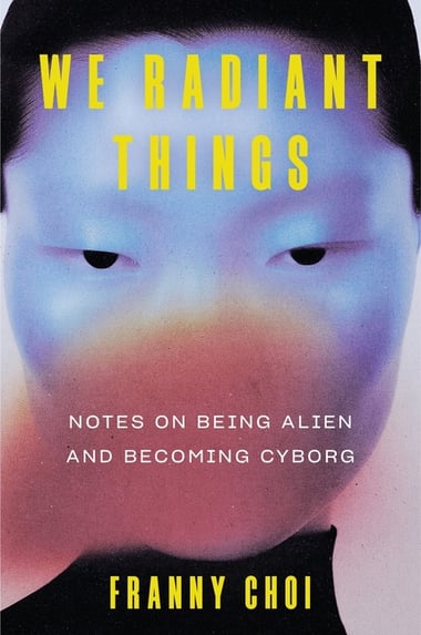Cover of We Radiant Things by Franny Choi