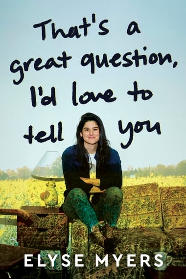Cover of That's a Great Question, I'd Love to Tell You by Elyse Myers