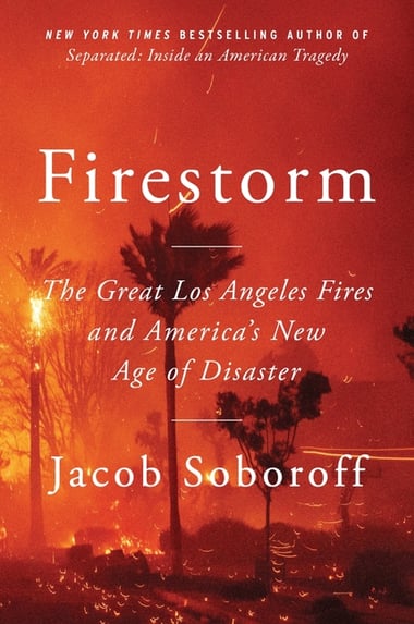 Cover of Firestorm: The Great Los Angeles Fires and America's New Age of Disaster by Jacob Soboroff