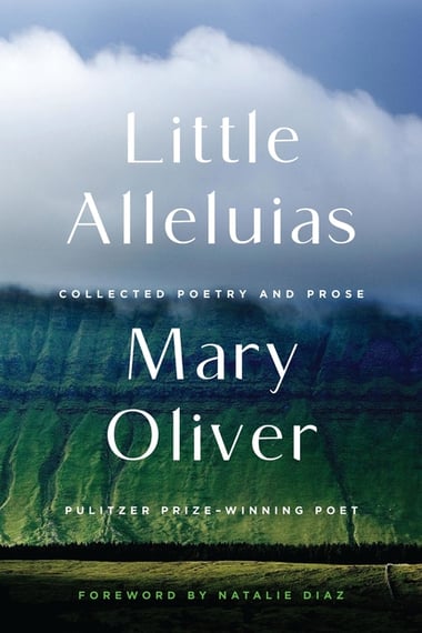 Cover of Little Alleluias: Collected Poetry and Prose by Mary Oliver