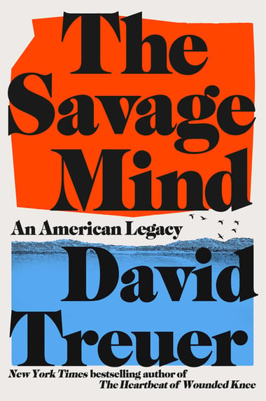 Cover of The Savage Mind by David Treuer