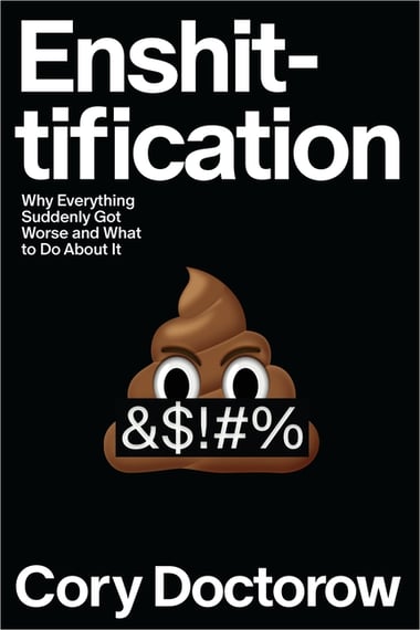 Cover of Enshittification: Why Everything Suddenly Got Worse and What to Do about It by Cory Doctorow
