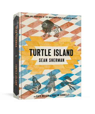 Cover of Turtle Island: Foods and Traditions of the Indigenous Peoples of North America by Sean Sherman