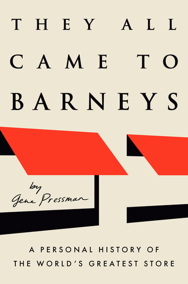 Cover of They All Came to Barneys: A Personal History of the World's Greatest Store by Gene Pressman