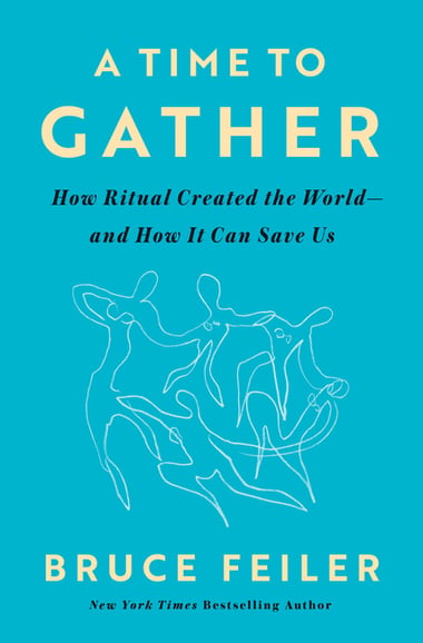 Cover of Time to Gather: How Ritual Created the World--And How It Can Save Us by Bruce Feiler