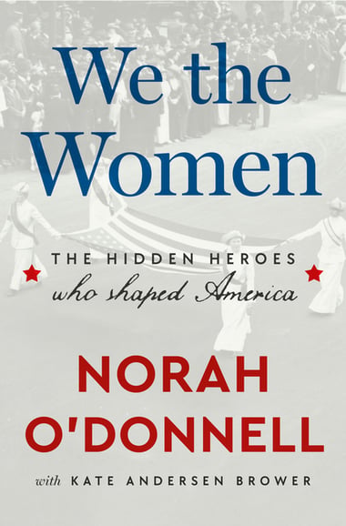Cover of We the Women: The Hidden Heroes Who Shaped America by Norah O'Donnell