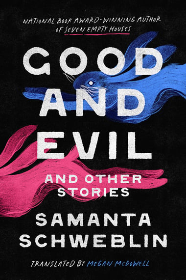 Cover of Good and Evil and Other Stories by Samanta Schweblin