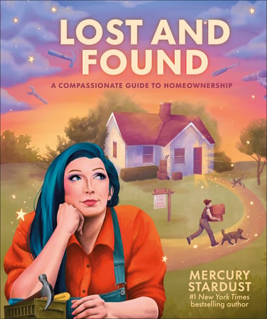 Cover of Lost and Found: A Compassionate Guide to Homeownership by Mercury Stardust