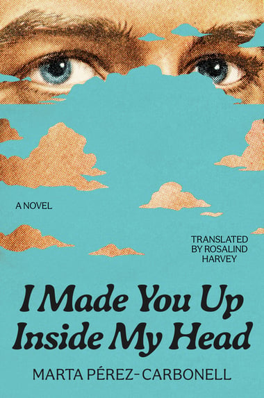 Cover of I Made You Up Inside My Head by Marta Pérez-Carbonell