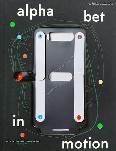 Cover of Alphabet in Motion: How Letters Get Their Shape by Kelli Anderson