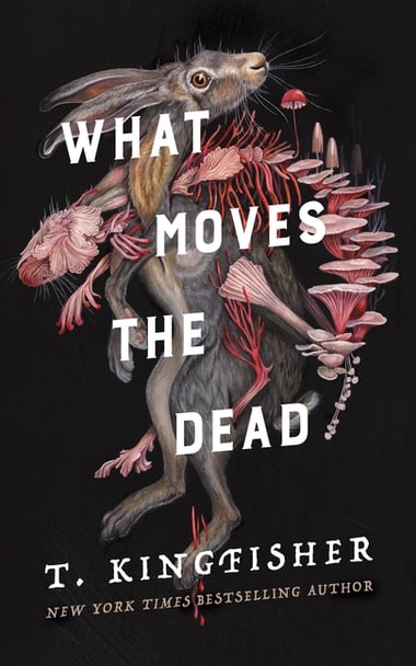 Cover of What Moves the Dead by T Kingfisher
