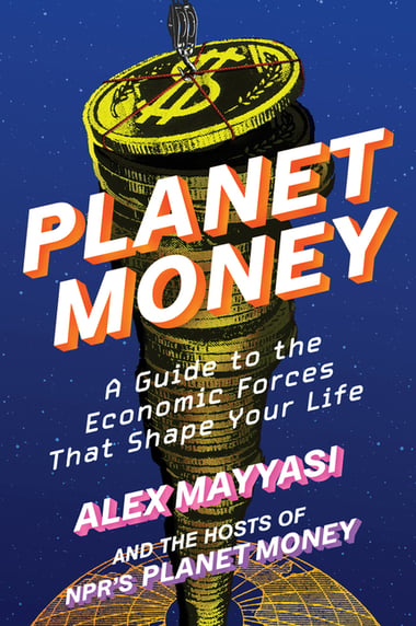 Cover of Planet Money: A Guide to the Economic Forces That Shape Your Life by Alex Mayyasi