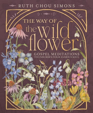 Cover of Way of the Wildflower: Gospel Meditations to Unburden Your Anxious Soul - The Perfect Christian Devotional Christmas Gift for Women by Ruth Chou Simons