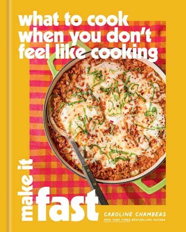 Cover of What to Cook When You Don't Feel Like Cooking by Caroline Chambers