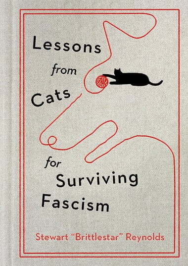 Cover of Lessons from Cats for Surviving Fascism by Stewart Reynolds