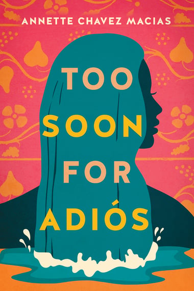 Cover of Too Soon for Adiós by Annette Chavez Macias