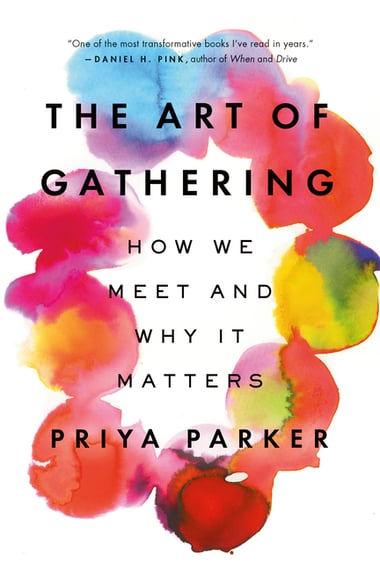 Cover of Art of Gathering: How We Meet and Why It Matters by Priya Parker