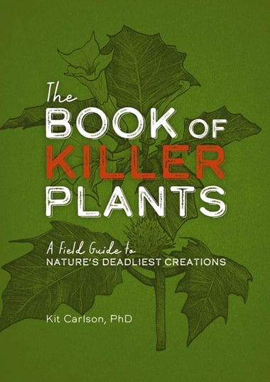 Cover of Book of Killer Plants: A Field Guide to Nature's Deadliest Creations by Kit Carlson
