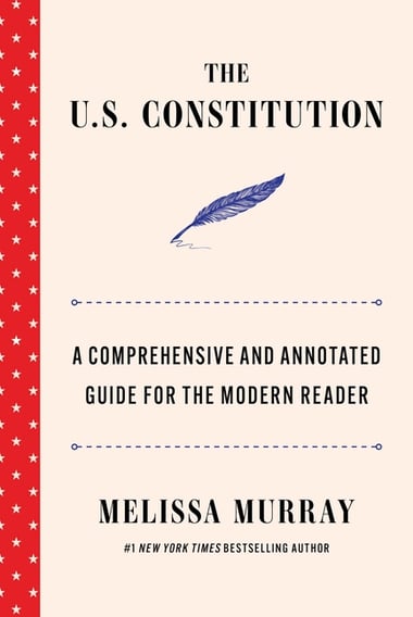 Cover of U.S. Constitution: A Comprehensive and Annotated Guide for the Modern Reader by Melissa Murray