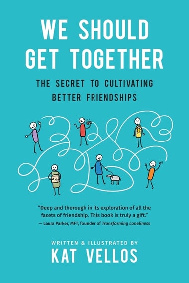 Cover of We Should Get Together: The Secret to Cultivating Better Friendships by Kat Vellos